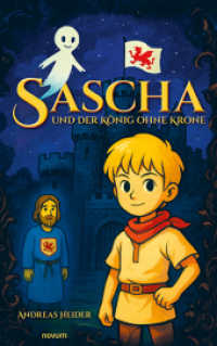 Sascha und der K&ouml;nig ohne Krone