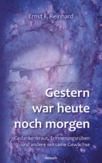 Gestern war heute noch morgen : Gedankenkraut, Erinnerungsrüben und andere seltsame Gewächse （2022. 230 S. 21.5 cm）