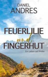 Feuerlilie und Fingerhut: Ein Leben auf Probe