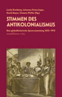 Stimmen des Antikolonialismus : Eine globalhistorische Spurensammlung 1615-1915 （2025. 300 S. 9 Abb. 21 cm）