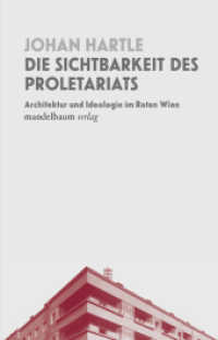 Die Sichtbarkeit des Proletariats : Architektur und Ideologie im Roten Wien （2026. 200 S. 35 Abb. 21 cm）