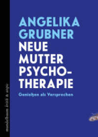 Neue Mutter Psychotherapie : Genie&szlig;en als Versprechen (kritik & utopie) （2026. 344 S. 17 cm）