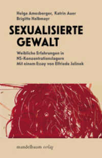 Sexualisierte Gewalt : Weibliche Erfahrungen in NS-Konzentrationslagern. Mit einem Essay von Elfriede Jelinek. Ungek&uuml;rzte Ausgabe （6. Aufl. 2026. 420 S. 21 cm）
