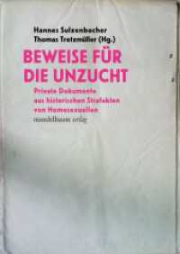 Beweise f&uuml;r die Unzucht : Private Dokumente aus historischen Strafakten von Homosexuellen （1）