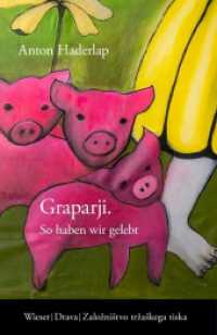 Graparji - So haben wir gelebt : Erinnerungen eines Kärntner Slowenen an Frieden und Krieg (Slowenische Bibliothek) （2023. 144 S. 21 cm）