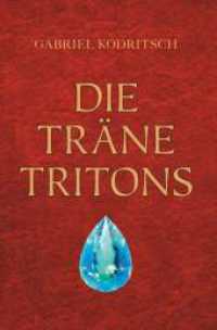 Die Träne Tritons （1. 2022. 220 S. 200 mm）