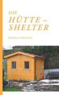 Die Hütte - Shelter （1. 2022. 222 S. 190 mm）