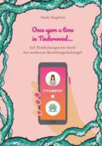 Once upon a time in Tinderwood ... : Auf Entdeckungsreise durch den modernen Beziehungsdschungel （1. 2022. 242 S. 210 mm）