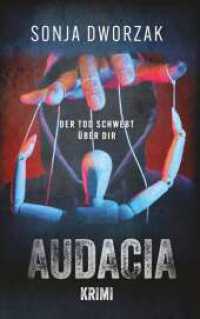 Audacia : Der Tod schwebt über dir （1. 2023. 304 S. 190 mm）