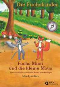 Die Fuchskinder : Fuchs Mimi und die kleine Maus （1. 2023. 50 S. 297 mm）