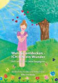Wunder entdecken - ICH BIN ein Wunder : Sich selbst mit Liebe begegnen - Ein Buch für Kinder und Erwachsene （1. 2024. 64 S. 210 mm）