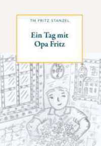 Ein Tag mit Opa Fritz （1. 2022. 56 S. 240 mm）