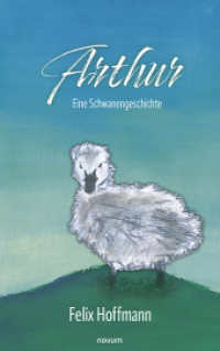 Arthur : Eine Schwanengeschichte （2024. 42 S. 21.5 cm）