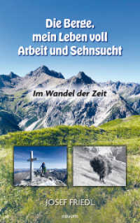 Die Berge, mein Leben voll Arbeit und Sehnsucht : Im Wandel der Zeit （2024. 586 S. 21.5 cm）