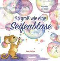 So groß wie eine Seifenblase : Bilderbuch （2024. 36 S. 18.5 cm）