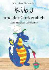 Kibu und der Gurkendieb : Eine Mitkoch-Geschichte （1. 2025. 42 S. 297 mm）