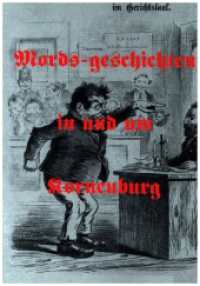 Mords-geschichten in und um Korneuburg : Eine Sammlung wahrer Kriminalfälle und Prozesse aus dem späten 19. und frühen 20. Jahrhundert （1. 2023. 358 S. 210 mm）
