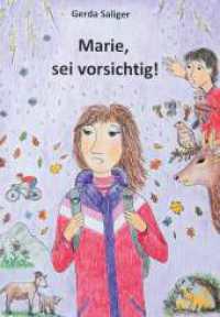 Marie, sei vorsichtig! （1. 2023. 194 S. 240 mm）