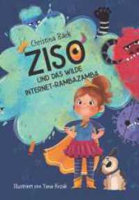 Ziso und das wilde Internet-Rambazamba （1. 2023. 46 S. 297 mm）