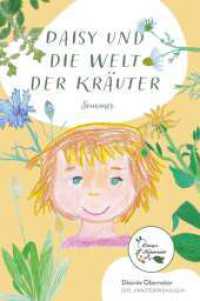 Daisy und die Welt der Kräuter - Sommer （1. 2023. 64 S. 240 mm）