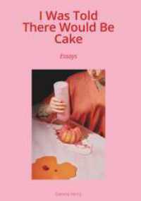 I Was Told There Would Be Cake : Essays （1. 2023. 256 S. 210 mm）