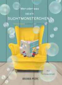 Wer oder was ist ein Suchtmonsterchen? - Therapeutisches Kinderbuch mit interaktivem Teil （1. 2023. 38 S. 270 mm）