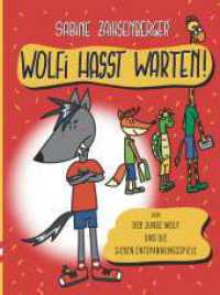 Wolfi hasst Warten! : Der junge Wolf und die sieben Entspannungsspiele （1. 2023. 50 S. 277 mm）