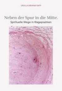 Neben der Spur in die Mitte : Spirituelle Wege in Klagepsalmen （1. 2023. 330 S. 210 mm）