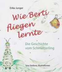 Wie Berti fliegen lernte : Die Geschichte vom Schmetterling （1. 2025. 44 S. 240 mm）