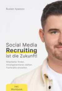 Social-Media-Recruiting ist die Zukunft! : Wie dein Unternehmen mithilfe von Social Media den Kampf um die Top-Talente gewinnt （1. 2023. 288 S. 210 mm）