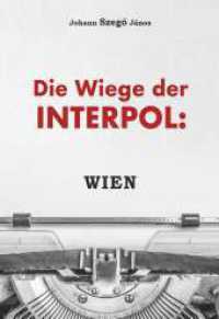 Die Wiege der Interpol: WIEN! （1. 2024. 90 S. 210 mm）
