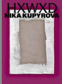NIKA KUPYROVA : HXWXD （2023. 140 S. 58 ills. in color. 27.5 cm）