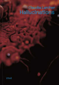 Claudia Larcher : Hallucinations （2025. 136 S. 75 ills. in color, 71 ills. in b&w. 25 cm）
