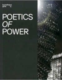 Poetics of Power （2025. 168 S. num. ills. in color. 21 cm）