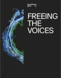 Freeing the Voices （2025. 216 S. 51 ills. in color, 7 ills. in b&w. 21 cm）