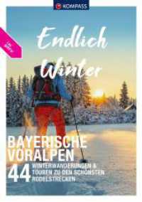KOMPASS Endlich Winter - Bayerische Voralpen : 44 Winterwanderungen & Touren zu den schönsten Rodelstrecken (KOMPASS Endlich 3541) （1. Auflage, Neuerscheinung. 2023. 216 S. 215 mm）