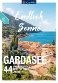 KOMPASS Endlich Sonne - Gardasee : 44 Touren für Deinen Urlaub (KOMPASS Endlich 3555) （1. Auflage, Neuerscheinung. 2024. 216 S. 215 mm）