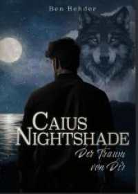 Caius Nightshade : Der Traum von Dir （2025. 388 S. 19 cm）