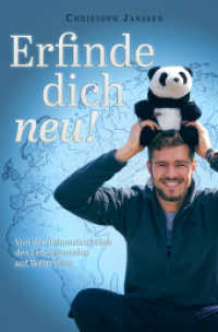 Erfinde Dich neu : Von der Rekonstruktion des Lebenspuzzles auf Weltreisen （2025. 520 S. 19 cm）