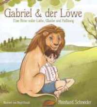 Gabriel und der Löwe : Eine Reise voller Liebe, Glaube und Hoffnung （1. 2024. 48 S. 230 mm）