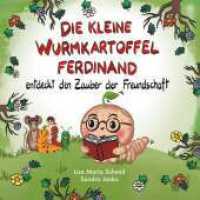 Die kleine Wurmkartoffel Ferdinand : entdeckt den Zauber der Freundschaft （1. 2025. 50 S. 210 mm）