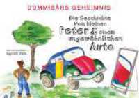 Dummibärs Geheimnis : Die Geschichte vom kleinen Peter und einem ungewöhnlichen Auto （1. 2024. 60 S. 148 x 210 mm）