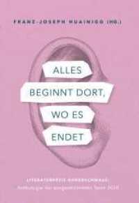 Alles beginnt dort, wo es endet : Literaturpreis Ohrenschmaus: Anthologie der ausgezeichneten Texte 2024 （1. 2024. 88 S. 210 mm）