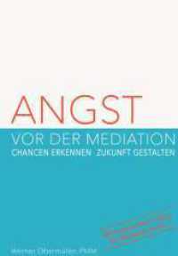 Angst vor der Mediation : CHANCEN ERKENNEN, ZUKUNFT GESTALTEN （1. 2024. 700 S. 240 mm）