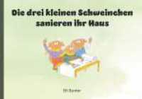 Die drei kleinen Schweinchen sanieren ihr Haus : Eine umweltfreundliche und illustrierte Fortsetzung der berühmten Kindergeschichte "die drei kleinen Schweinchen" （1. 2024. 26 S. 148 x 210 mm）