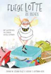 Fliege Lotte in Indien （1. 2024. 80 S. 245 mm）