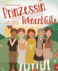 Prinzessin Bohnenblüte : oder Die Macht der Freundschaft （1. 2024. 64 S. 230 mm）