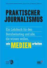 Praktischer Journalismus : Ein Lehrbuch für den Berufseinstieg und alle, die wissen wollen, wie Medien arbeiten （2024. 264 S. 23 cm）