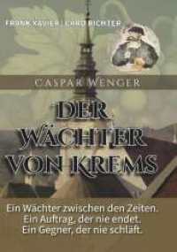 Caspar Wenger : Der Wächer von Krems （1. 2025. 452 S. 220 mm）