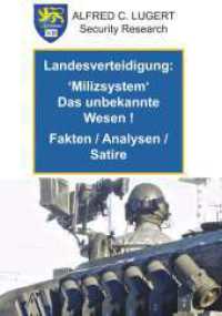 Landesverteidigung:  'Milizsystem' das unbekannte Wesen! : Fakten / Analyse / Satire （1. 2025. 494 S. 210 mm）